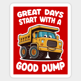 Great Days Start With A Good Dump Magnet